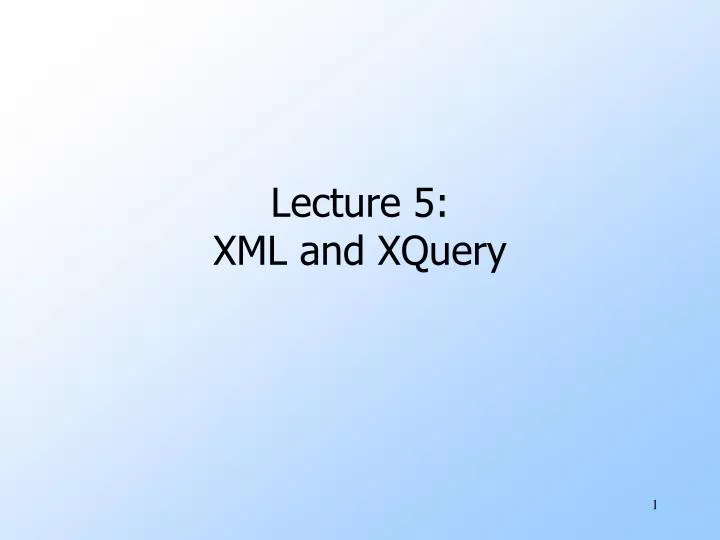 lecture 5 xml and xquery