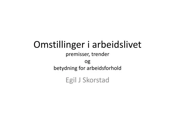 omstillinger i arbeidslivet premisser trender og betydning for arbeidsforhold