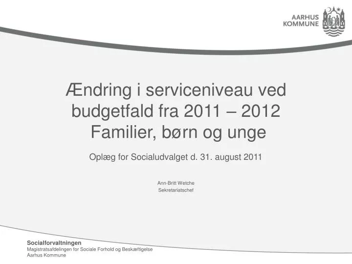 ndring i serviceniveau ved budgetfald fra 2011 2012 familier b rn og unge