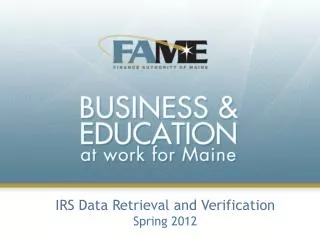 IRS Data Retrieval and Verification Spring 2012