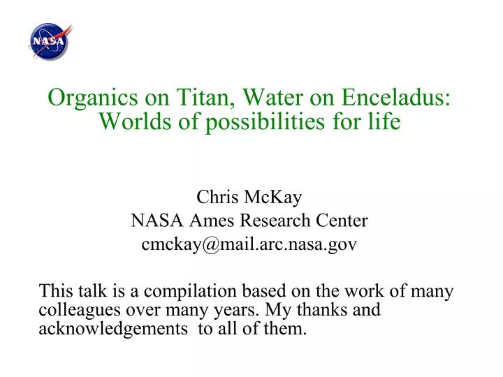 organics on titan water on enceladus worlds of possibilities for life