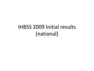 IHBSS 2009 Initial results (national)