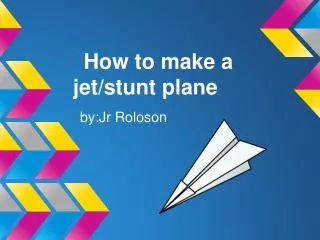 How to make a jet/stunt plane