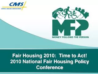 Fair Housing 2010: Time to Act! 2010 National Fair Housing Policy Conference