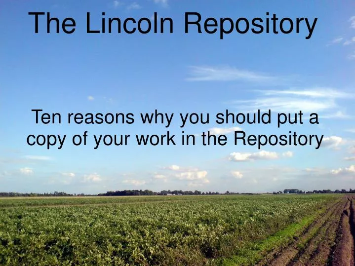 ten reasons why you should put a copy of your work in the repository