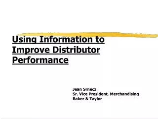 Using Information to Improve Distributor Performance