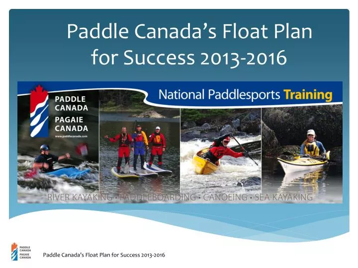 paddle canada s float plan for success 2013 2016