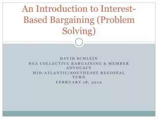 An Introduction to Interest- Based Bargaining (Problem Solving)