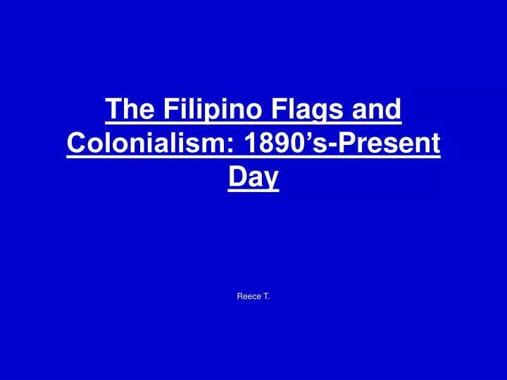 the filipino flags and colonialism 1890 s present day
