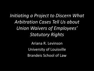 Ariana R. Levinson University of Louisville Brandeis School of Law