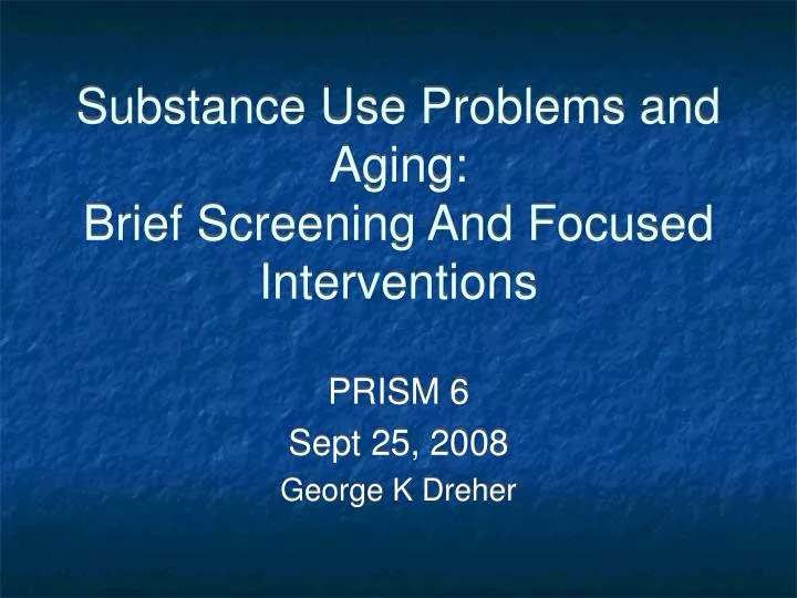 substance use problems and aging brief screening and focused interventions