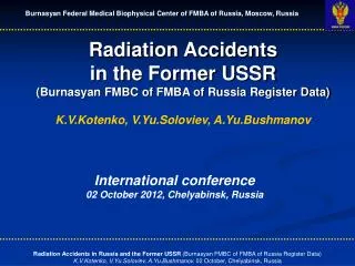 Radiation Accidents in the Former USSR ( Burnasyan FMBC of FMBA of Russia Register Data)