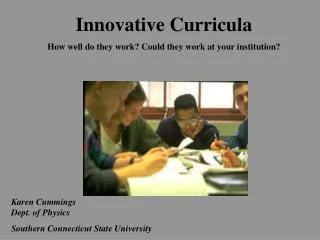 Innovative Curricula How well do they work? Could they work at your institution?
