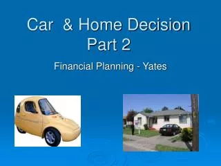 Car &amp; Home Decision Part 2