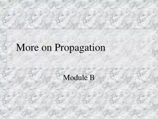 More on Propagation