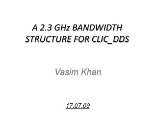 A 2.3 GHz BANDWIDTH STRUCTURE FOR CLIC_DDS