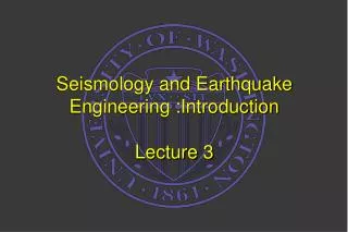 Seismology and Earthquake Engineering :Introduction Lecture 3