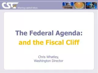 The Federal Agenda: and the Fiscal Cliff