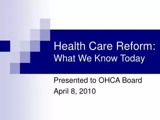 Health Care Reform: What We Know Today
