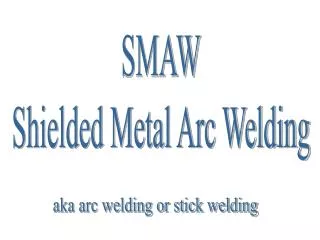 SMAW Shielded Metal Arc Welding