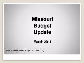 Missouri Budget Update March 2011 Missouri Division of Budget and Planning