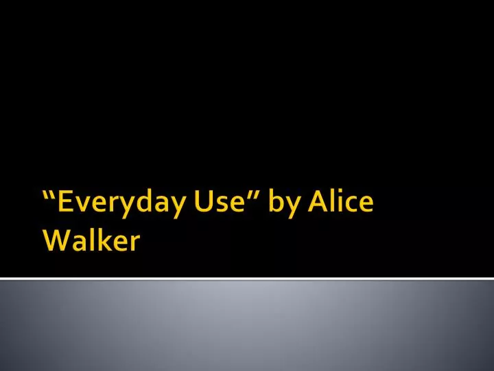 everyday use by alice walker