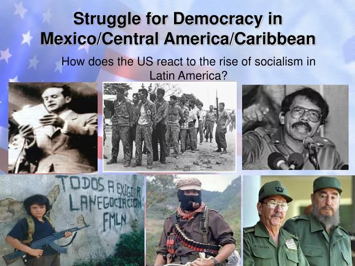 struggle for democracy in mexico central america caribbean