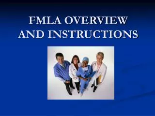 FMLA OVERVIEW AND INSTRUCTIONS