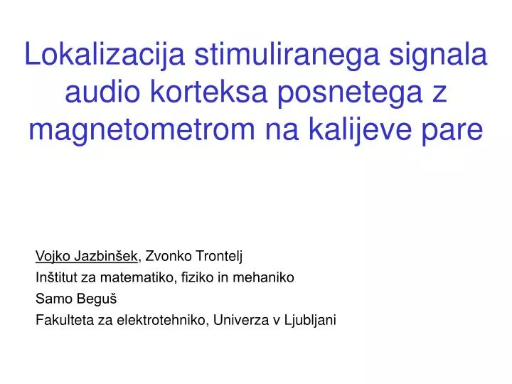 lokalizacija stimuliranega signala audio korteksa posnetega z magnetometrom na kalijeve pare