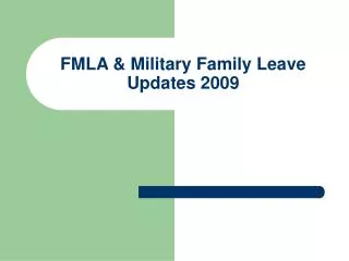FMLA &amp; Military Family Leave Updates 2009