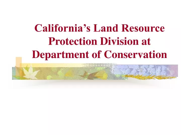 california s land resource protection division at department of conservation