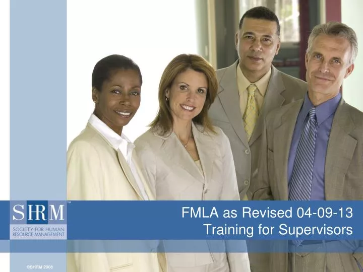 fmla as revised 04 09 13 training for supervisors