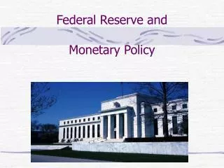 Federal Reserve and Monetary Policy