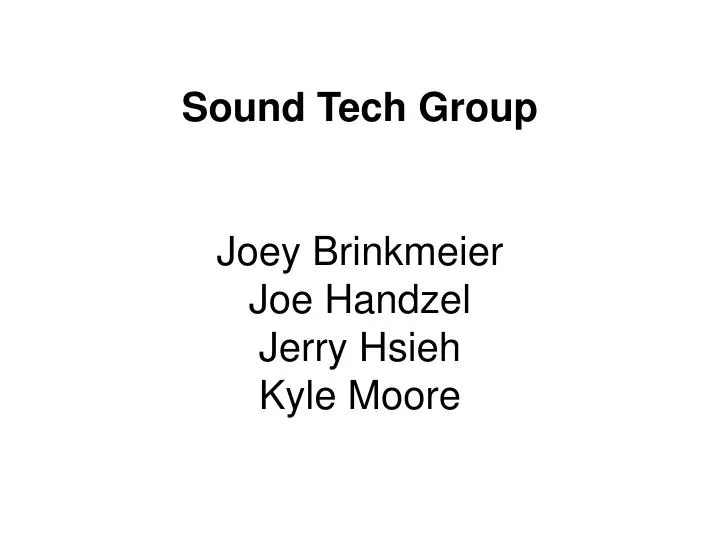 sound tech group joey brinkmeier joe handzel jerry hsieh kyle moore