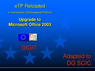 eTP Reloaded e-Commission Technological Platform Upgrade to Microsoft Office 2003