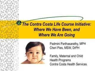 Padmini Parthasarathy, MPH Cheri Pies, MSW, DrPH Family, Maternal and Child Health Programs