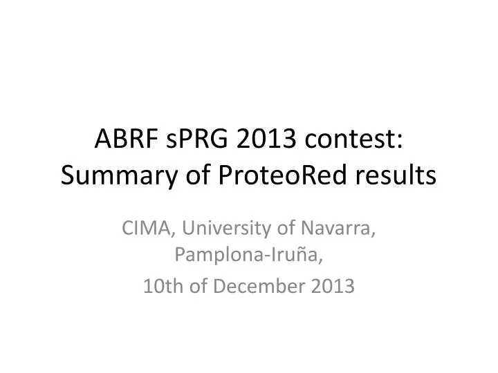 abrf sprg 2013 contest summary of proteored results