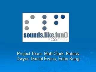 Project Team: Matt Clark, Patrick Dwyer, Daniel Evans, Eden Kung