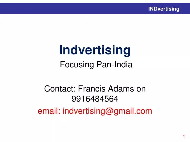 indvertising focusing pan india contact francis adams on 9916484564 email indvertising@gmail com