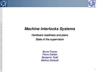 Machine Interlocks Systems Hardware readiness and plans State of the supervision