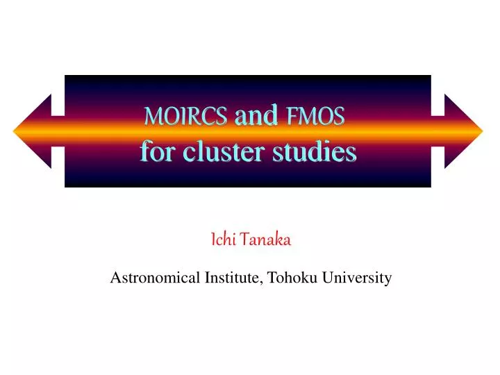moircs and fmos for cluster studies