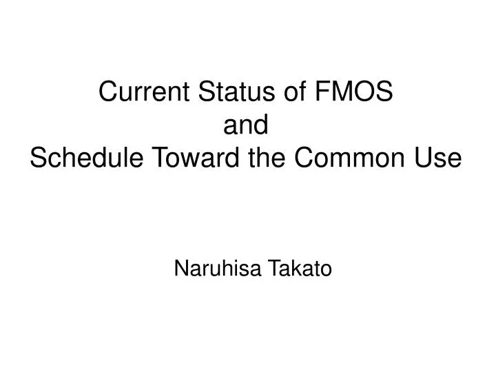 current status of fmos and schedule toward the common use