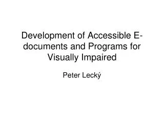 Development of Accessible E-documents and Programs for Visually Impaired