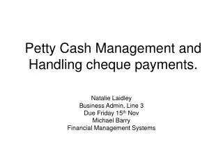 Petty Cash Management and Handling cheque payments.
