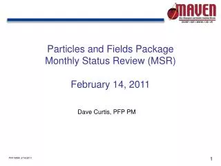 Particles and Fields Package Monthly Status Review (MSR) February 14, 2011