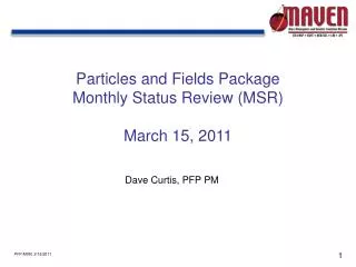 Particles and Fields Package Monthly Status Review (MSR) March 15, 2011