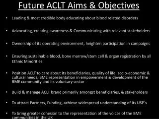 Future ACLT Aims &amp; Objectives