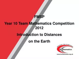 FMSP Year 10 Team Mathematics Competition 2012 Introduction to Distances on the Earth