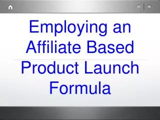 Employing an Affiliate Based Product Launch Formula