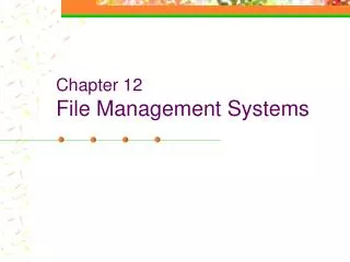 Chapter 12 File Management Systems